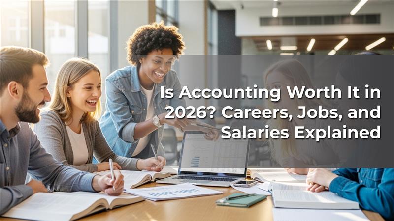 Is Accounting Worth It in 2026_ Careers, Jobs, and Salaries Explained