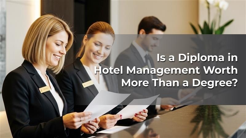 Is a Diploma in Hotel Management Worth More Than a Degree? - LSBF MY