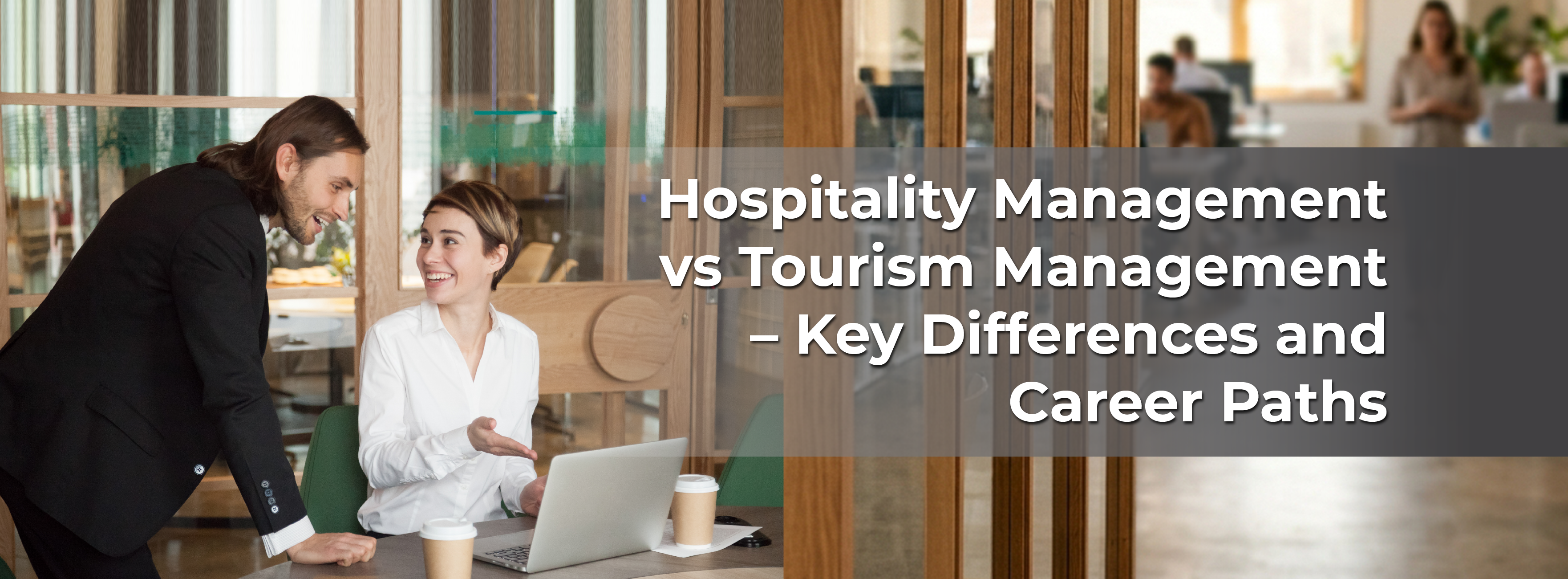 Hospitality Management vs Tourism Management