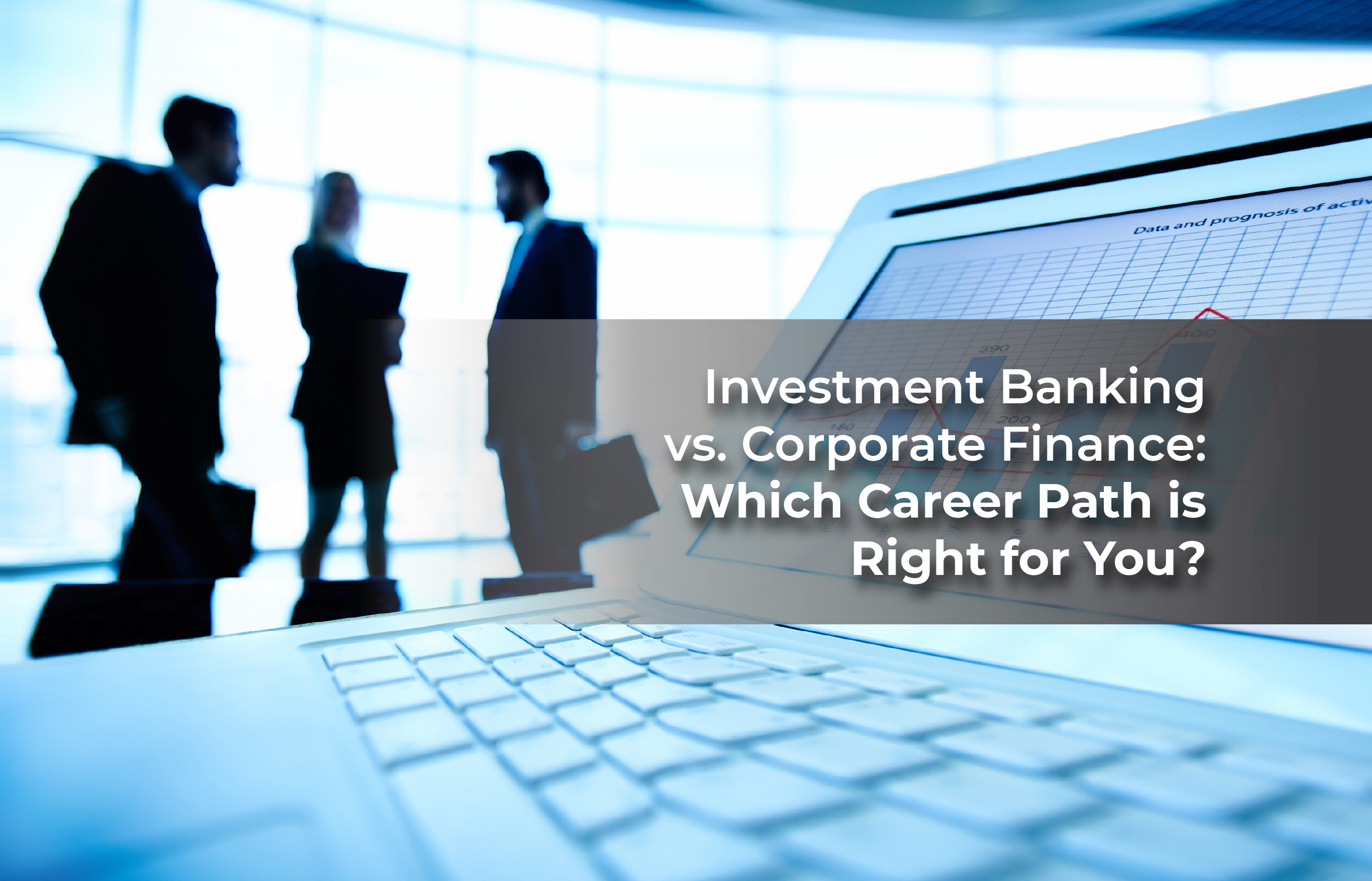Investment Banking vs Corporate Finanace Career Path