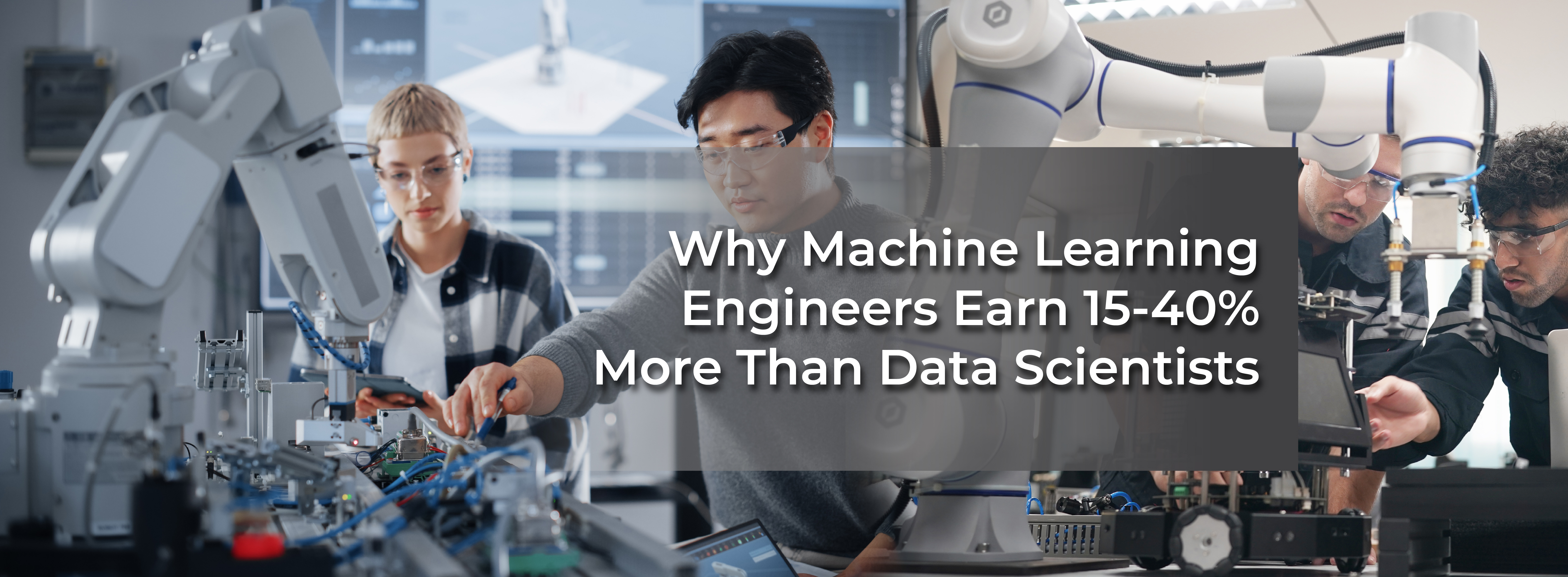Machine Learning Engineers Earn 15-40% More Than Data Scientists